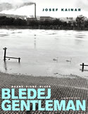 Obálka knihy Josef Kainar: BLEDEJ GENTLEMAN