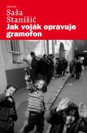 právě vychází - Saša Stanišić: Jak voják opravuje gramofon