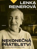 Lenka Reinerová - Nekonečná přátelství